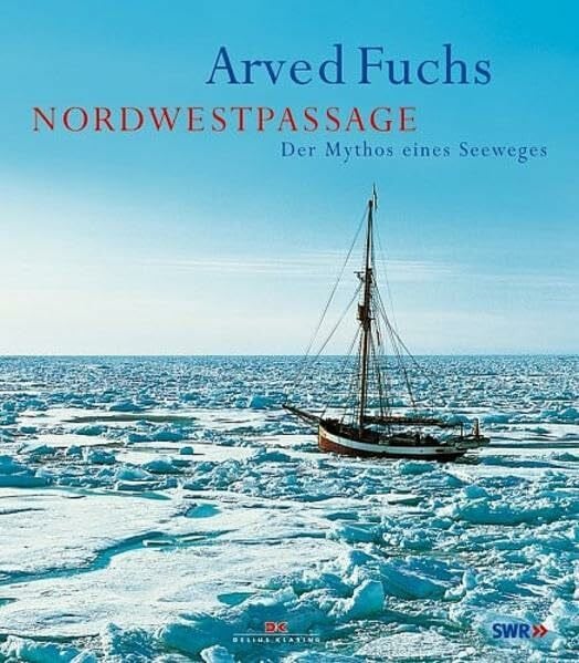 Fuchs, Arved Nordwestpassage: Der Mythos eines Seeweges
