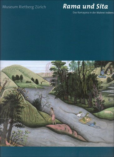 Fischer, Eberhard Rama und Sita: Das Ramayana in der Malerei Indiens: Katalog zur Ausstellung im Museum Rietberg, 2008