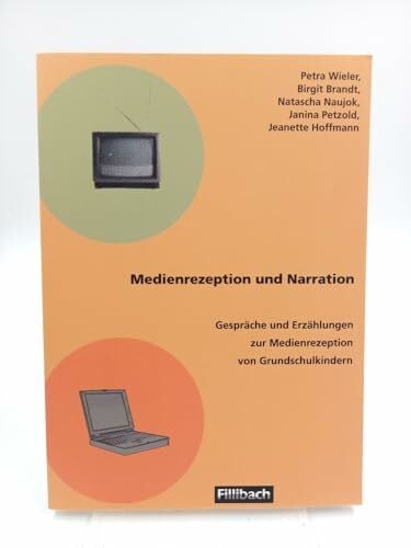 Hoffmann, Jeanette Medienrezeption und Narration: Gespräche und Erzählungen zur Medienrezeption von Grundschulkindern
