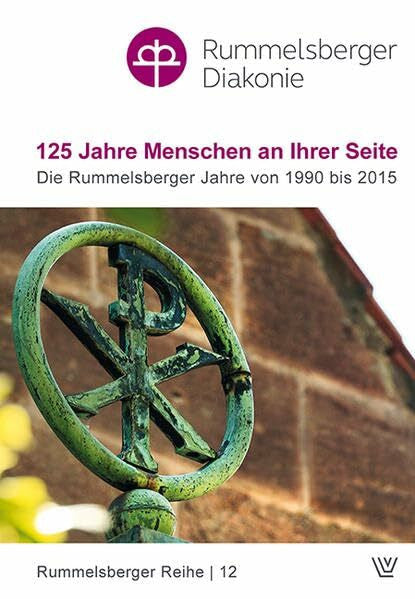 Breitenbach, Günter 125 Jahre Menschen an Ihrer Seite: Die Rummelsberger Jahre von 1990 bis 2015 (Rummelsberger Reihe)