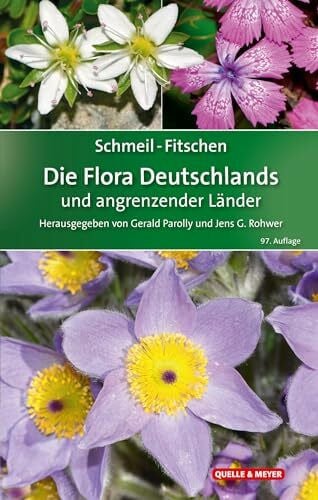 Schmidt, Peter A. SCHMEIL-FITSCHEN Die Flora Deutschlands und angrenzender Länder: Ein Buch zum Bestimmen aller wildwachsenden und häufig kultivierten Gefäßpflanzen (Quelle & Meyer Bestimmungsbücher)