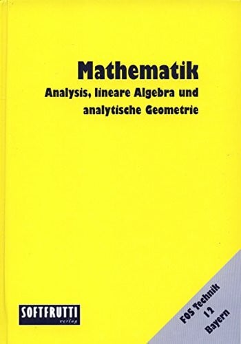 Prim, Alexander Mathematik Fos/Bos / Mathematik: FOS 12 T Bayern, Analysis, lineare Algebra und analytische Geometrie