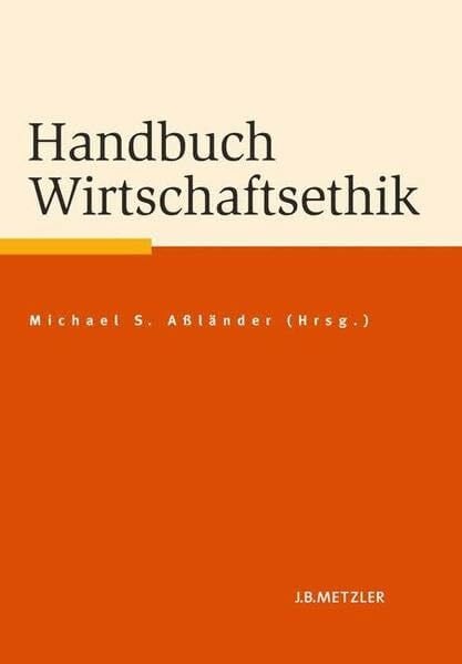 Aßländer, Michael S. Handbuch Wirtschaftsethik (Fachbuch Metzler)