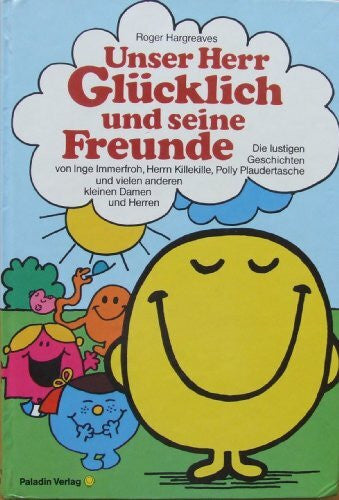 René Rilz Unser Herr Glücklich und seine Freunde: Die lustigen Geschichten von Inge Immerfroh, Herrn Killekille, Polly Plaudertasche und vielen anderen kleinen Damen und Herren