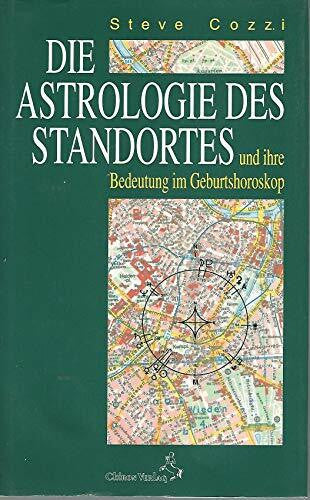 Stiehle, Reinhardt Die Astrologie des Standortes und ihre Bedeutung im Geburtshoroskop (Standardwerke der Astrologie)