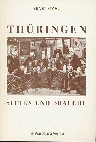 Stahl, Ernst Thüringen - Sitten und Bräuche
