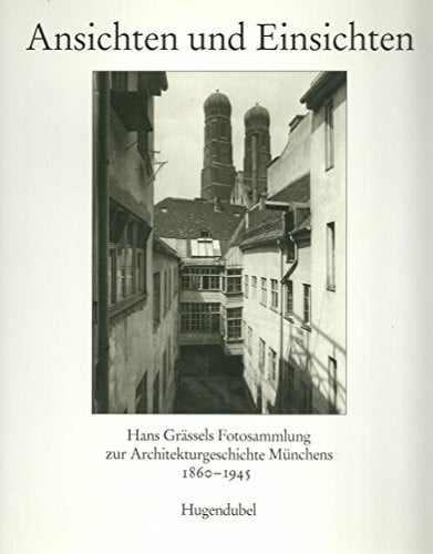 richard-bauer-peter-m-bode-stadtarchiv-munchen-hans-grassel Ansichten und Einsichten. Hans Grässels Fotosammlung zur Architekturgeschichte Münchens