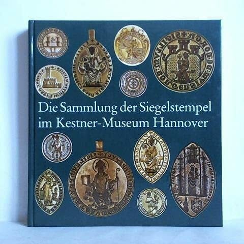 Frost, Wolfang Die Sammlung der Siegelstempel im Kestner-Museum Hannover (Sammlungskataloge des Kestner-Museums Hannover)