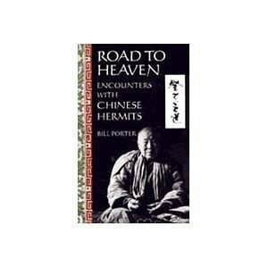 Porter, Bill Road to Heaven: Encounters with Chinese Hermits