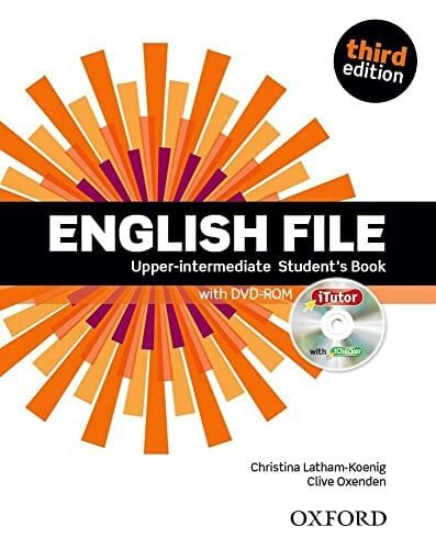 Latham-Koenig, Christina English File third edition: Upper-intermediate: Student's Book with iTutor: The best way to get your students talking