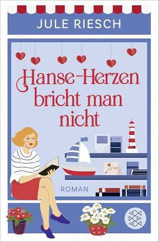Riesch, Jule Hanse-Herzen bricht man nicht: Erfrischend sommerliche Liebesgeschichte im hohen Norden