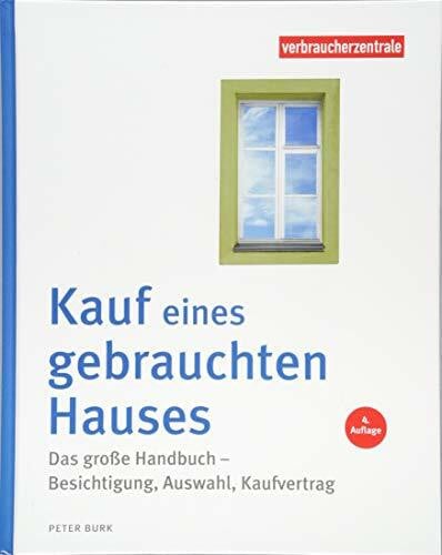 Verbraucherzentrale NRW Kauf eines gebrauchten Hauses: Das große Handbuch – Besichtigung, Auswahl, Kaufvertrag