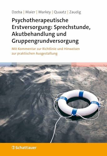 Orth, Iris Psychotherapeutische Erstversorgung: Sprechstunde, Akutbehandlung und Gruppengrundversorgung: Mit Kommentar zur Richtlinie und Hinweisen zur praktischen Ausgestaltung