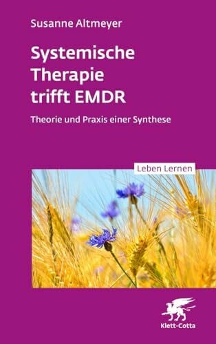Baumann, Sebastian Systemische Therapie trifft EMDR (Leben Lernen, Bd. 350): Theorie und Praxis einer Synthese