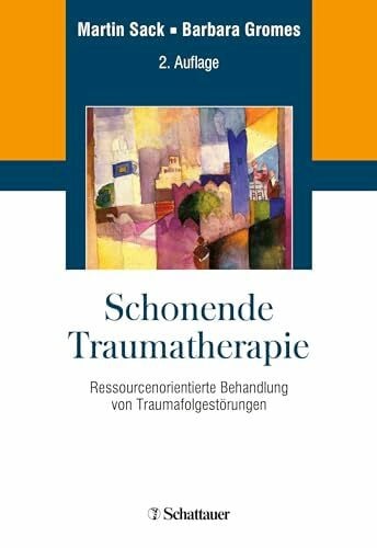 Gromes, Barbara Schonende Traumatherapie: Ressourcenorientierte Behandlung von Traumafolgestörungen