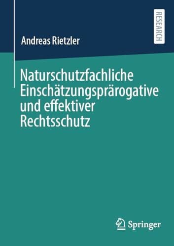Rietzler, Andreas Naturschutzfachliche Einschätzungsprärogative und effektiver Rechtsschutz