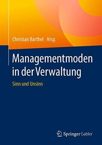 Barthel, Christian Managementmoden in der Verwaltung: Sinn und Unsinn