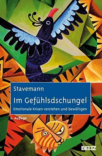 Stavemann, Harlich H. Im Gefühlsdschungel: Emotionale Krisen verstehen und bewältigen, Mit Online-Materialien