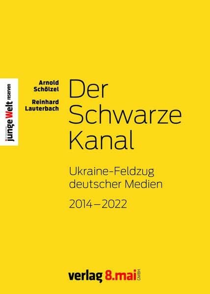 Andreas, Hüllinghorst Der Schwarze Kanal: Ukraine-Feldzug deutscher Medien 2014-2022 (Junge Welt Reserven)