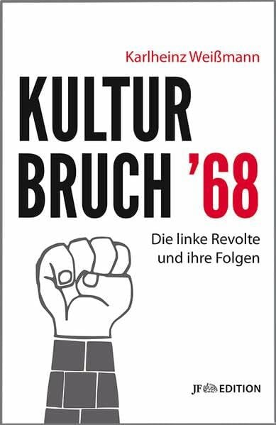 Weißmann, Karlheinz Kulturbruch '68: Die linke Revolte und ihre Folgen (JF Edition)