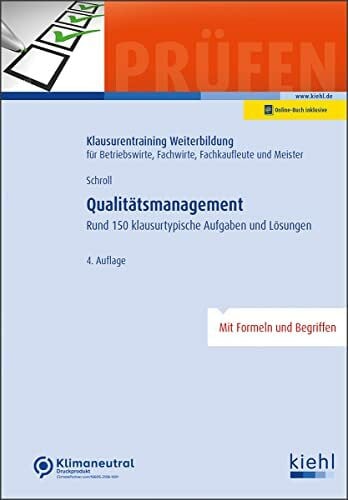 Schroll, Stefan Qualitätsmanagement: Rund 150 klausurtypische Aufgaben und Lösungen. (Klausurentraining Weiterbildung - für Betriebswirte, Fachwirte, Fachkaufleute und Meister)