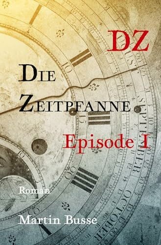 Busse, Martin Die Zeitpfanne: Episode I