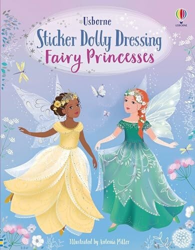 Miller, Antonia Sticker Dolly Dressing Fairy Princesses: A Magical Sticker Adventure with Fairies, Unicorns, and Enchanted Gardens (Sticker Dolly Dressing, 12)