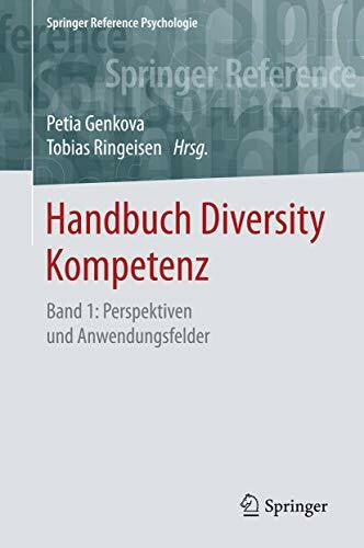 Ringeisen, Tobias Handbuch Diversity Kompetenz: Band 1: Perspektiven und Anwendungsfelder (Springer Reference Psychologie, Band 1)