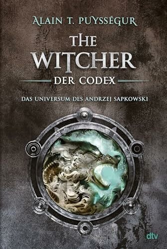 Puysségur, Alain T. The Witcher. Der Codex: Das Universum des Andrzej Sapkowski | Illustriertes Nachschlagewerk zu den wichtigsten Figuren und Kreaturen der Saga – das ... Fans der Romane, Netflix-Serie oder Games