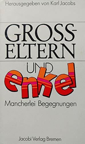 Jacobs, Karl. Großeltern und Enkel. Mancherlei Begegnungen