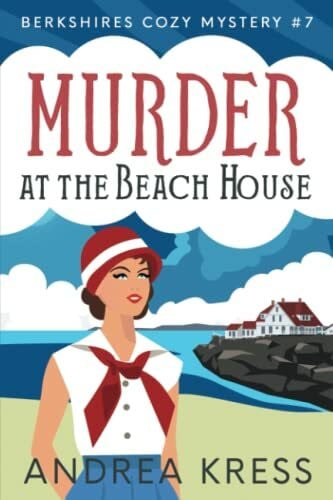 KRESS, ANDREA MURDER AT THE BEACH HOUSE: Historical Cozy Mystery (Berkshires Cozy Mystery, Band 7)