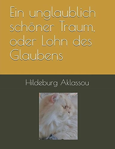 Aklassou, Hildeburg Ein unglaublich schöner Traum, oder Lohn des Glaubens