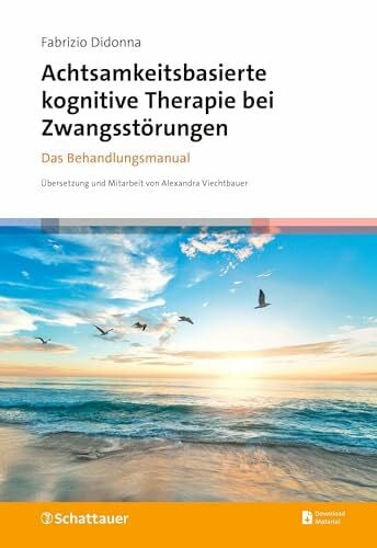 Viechtbauer, Alexandra Achtsamkeitsbasierte kognitive Therapie bei Zwangsstörungen: Das Behandlungsmanual