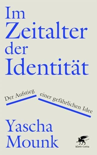 Dierlamm, Helmut Im Zeitalter der Identität: Der Aufstieg einer gefährlichen Idee