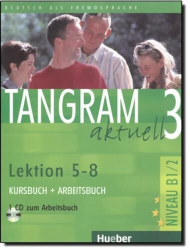 Saupe, Jörg Tangram aktuell 3 – Lektion 5–8: Deutsch als Fremdsprache / Kursbuch + Arbeitsbuch mit Audio-CD zum Arbeitsbuch