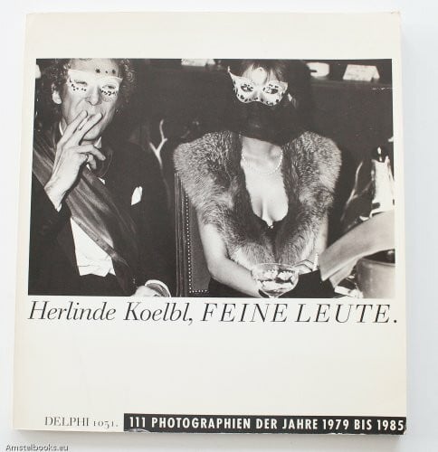 Koelbl Herlinde Feine Leute. 99 Photographien der Jahre 1979 bis 1985