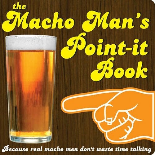 Gadd, Carl-Johan The Macho Man's Point-it Book: Because Real Macho Men Don't Waste Time Talking