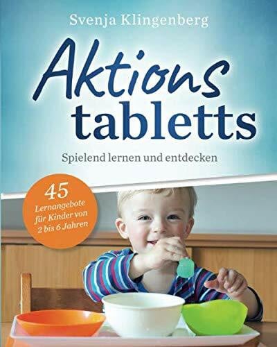 Klingenberg, Svenja Aktionstabletts: Spielend lernen und entdecken - 45 Lernangebote für Kinder von 2-6 Jahren