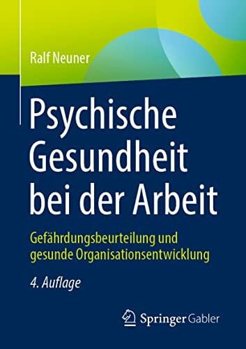 Neuner, Ralf Psychische Gesundheit bei der Arbeit: Gefährdungsbeurteilung und gesunde Organisationsentwicklung