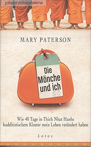 Lehner, Jochen Die Mönche und ich: Wie 40 Tage in Thich Nhat Hanhs buddhistischem Kloster mein Leben verändert haben