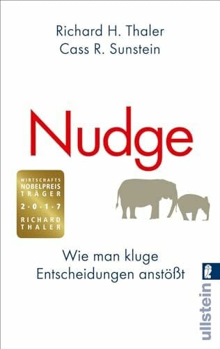 Bausum, Christoph Nudge: Wie man kluge Entscheidungen anstößt: Wie man kluge Entscheidungen anstößt | Wie man Menschen dazu bringt, das Richtige zu tun