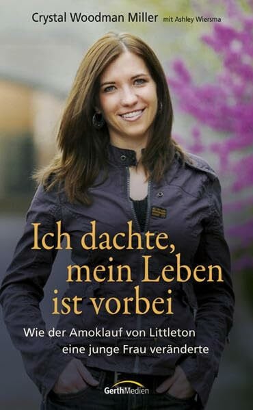 Weyandt, Eva Ich dachte, mein Leben ist vorbei: Wie der Amoklauf von Littleton eine junge Frau vollkommen veränderte.