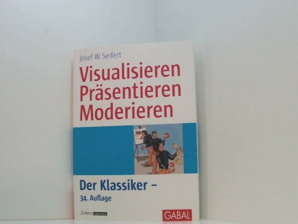 Josef W. Seifert Visualisieren, Präsentieren, Moderieren