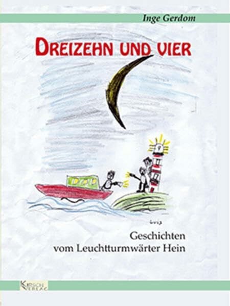Gerdom, Inge Dreizehn und Vier: Siebzehn Geschichten vom Leuchtturmwärter Hein