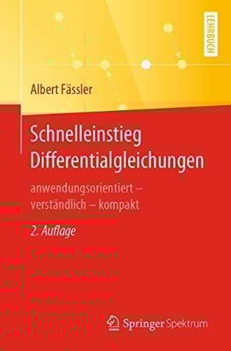 Fässler, Albert Schnelleinstieg Differentialgleichungen: anwendungsorientiert – verständlich – kompakt