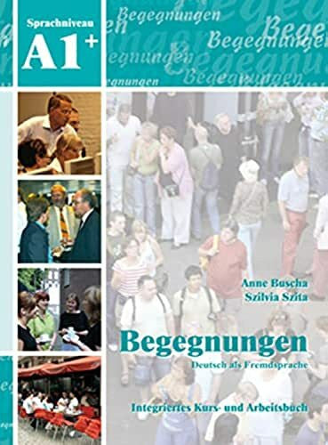 Szita, Szilvia Begegnungen Deutsch als Fremdsprache A1+: Integriertes Kurs- und Arbeitsbuch+2CD's: CDs zur Hörverstehensschulung