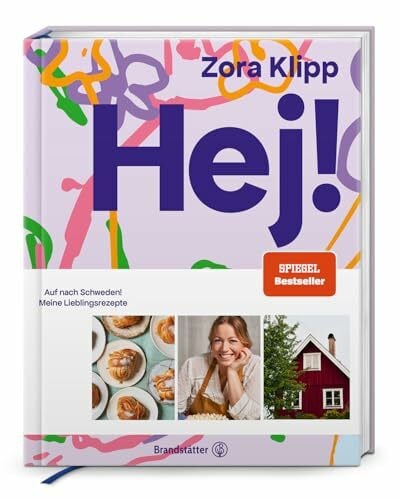 Klipp, Zora Hej! Auf nach Schweden – Lieblingsrezepte von Zora Klipp: Köttbullar, Zimtschnecken & vegetarische Küche mit nordischem Flair: Auf nach Schweden! Meine Lieblingsrezepte