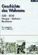 Wüstenrot Stiftung Geschichte des Wohnens, 5 Bde., Bd.2, 500 - 1800, Hausen, Wohnen, Residieren