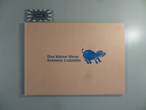 Beckedorff Rainer F und Hans H Mack Das kleine blaue Schwein Ludmilla