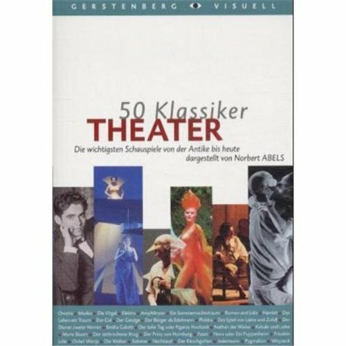 Abels, Norbert 50 Klassiker - Theater: Die wichtigsten Schauspiele von der Antike bis heute
